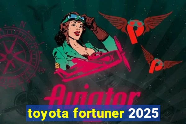 toyota fortuner 2025